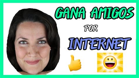 hacer amigos por internet|Amigos 